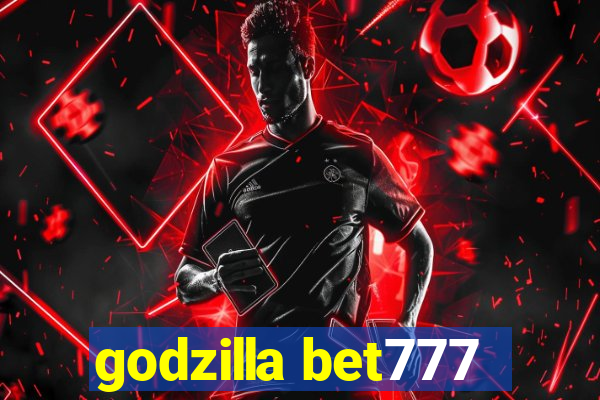 godzilla bet777